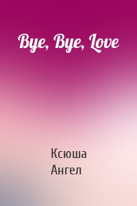 Bye, Bye, Love