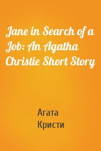 Jane in Search of a Job: An Agatha Christie Short Story