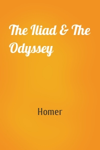 The Iliad & The Odyssey