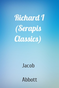 Richard I (Serapis Classics)