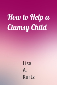 How to Help a Clumsy Child