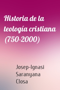 Historia de la teología cristiana (750-2000)