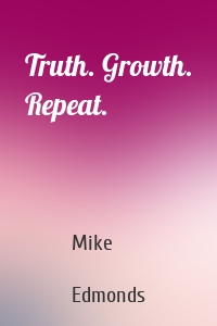 Truth. Growth. Repeat.