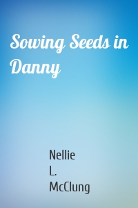 Sowing Seeds in Danny
