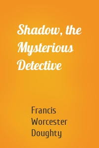 Shadow, the Mysterious Detective