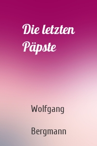 Die letzten Päpste