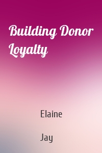 Building Donor Loyalty