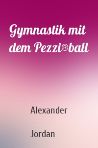 Gymnastik mit dem Pezzi®ball