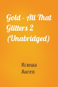 Gold - All That Glitters 2 (Unabridged)