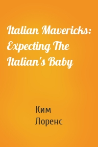 Italian Mavericks: Expecting The Italian's Baby