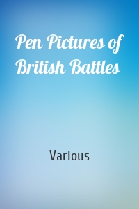 Pen Pictures of British Battles