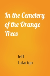 In the Cemetery of the Orange Trees