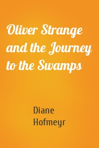 Oliver Strange and the Journey to the Swamps