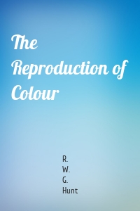 The Reproduction of Colour