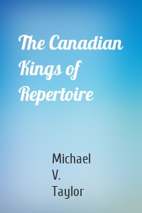 The Canadian Kings of Repertoire