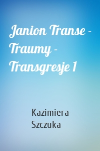 Janion Transe - Traumy - Transgresje 1