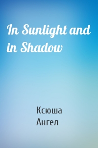 In Sunlight and in Shadow