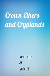 Crown Ethers and Cryptands