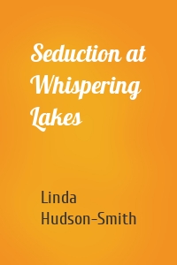 Seduction at Whispering Lakes