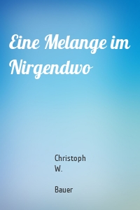 Eine Melange im Nirgendwo