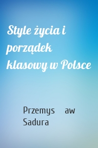 Style życia i porządek klasowy w Polsce