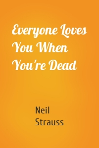 Everyone Loves You When You're Dead