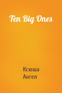 Ten Big Ones