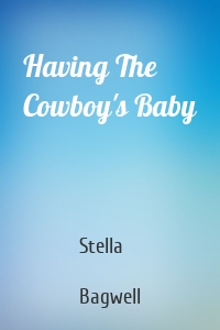 Having The Cowboy's Baby