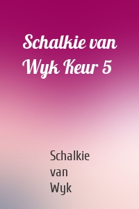 Schalkie van Wyk Keur 5