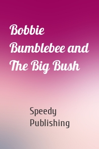 Bobbie Bumblebee and The Big Bush