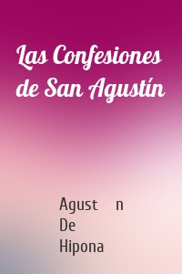 Las Confesiones de San Agustín