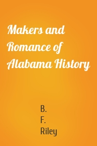 Makers and Romance of Alabama History