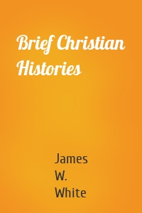 Brief Christian Histories