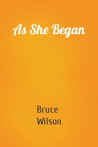 As She Began