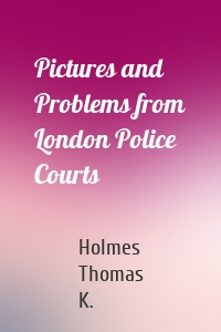 Pictures and Problems from London Police Courts