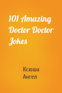 101 Amazing Doctor Doctor Jokes