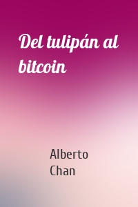 Del tulipán al bitcoin