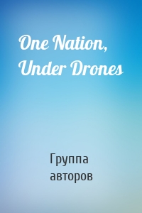 One Nation, Under Drones