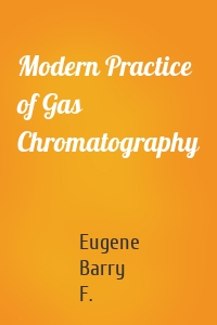 Modern Practice of Gas Chromatography