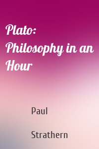 Plato: Philosophy in an Hour