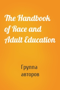 The Handbook of Race and Adult Education