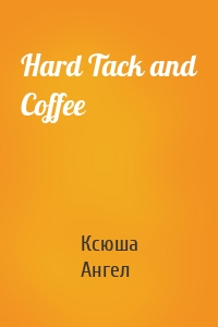 Hard Tack and Coffee