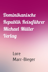 Dominikanische Republik Reiseführer Michael Müller Verlag