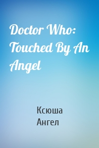 Doctor Who: Touched By An Angel