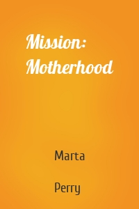 Mission: Motherhood