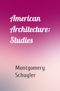 American Architecture: Studies