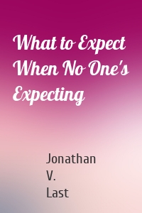 What to Expect When No One's Expecting