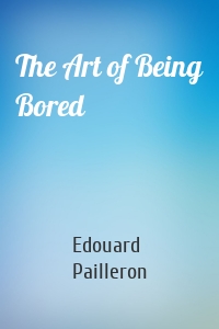 The Art of Being Bored
