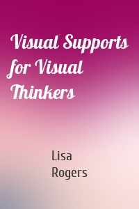 Visual Supports for Visual Thinkers