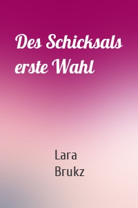 Des Schicksals erste Wahl